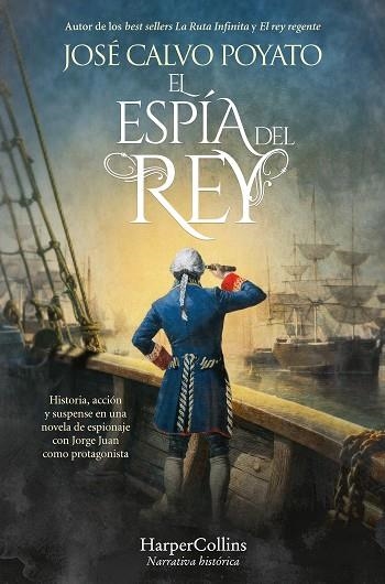 EL ESPÍA DEL REY. HISTORIA, ACCIÓN Y SUSPENSE EN UNA NOVELA DE ESPIONAJE CON JORGE JUAN COMO PROTAGONISTA | 9788410641532 | CALVO POYATO, JOSÉ