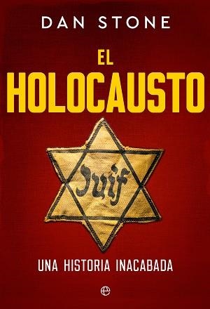 EL HOLOCAUSTO. UNA HISTORIA INACABADA | 9788413849737 | STONE, DAN