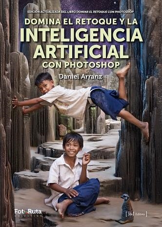 DOMINA EL RETOQUE Y LA INTELIGENCIA ARTIFICIAL CON PHOTOSHOP | 9788412767957 | ARRANZ MOLINERO, DANIEL