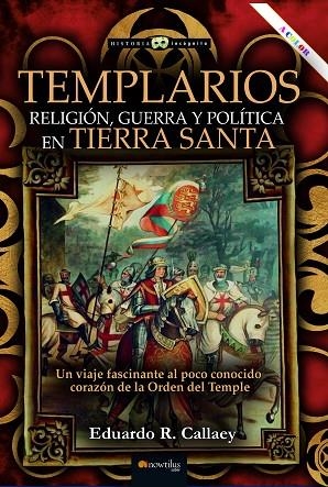 TEMPLARIOS. RELIGIÓN, GUERRA Y POLÍTICA EN TIERRA SANTA | 9788413055152 | EDUARDO R. CALLAEY