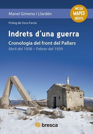 INDRETS D'UNA GUERRA. CRONOLOGIA DEL FRONT DEL PALLARS. ABRIL DEL 1938-FEBRER DEL 1939 | 9788410235595 | GIMENO, MANEL