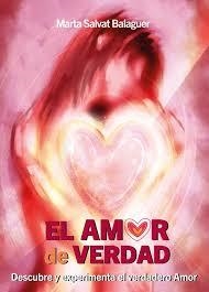 EL AMOR DE VERDAD. DESCUBRE Y EXPERIMENTA EL VERDADERO AMOR | 9788409652983 | SALVAT BALAGUER, MARTA