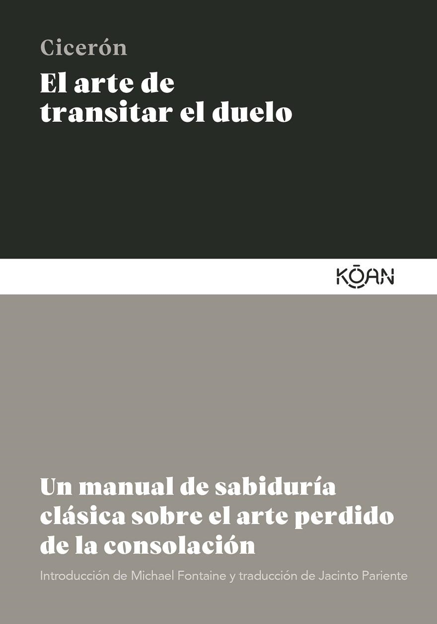 EL ARTE DE TRANSITAR EL DUELO. UN MANUAL DE SABIDURÍA CLÁSICA SOBRE EL ARTE PERDIDO DE LA CONSOLACIÓN | 9788410358133 | CICERÓN, MARCO TULIO