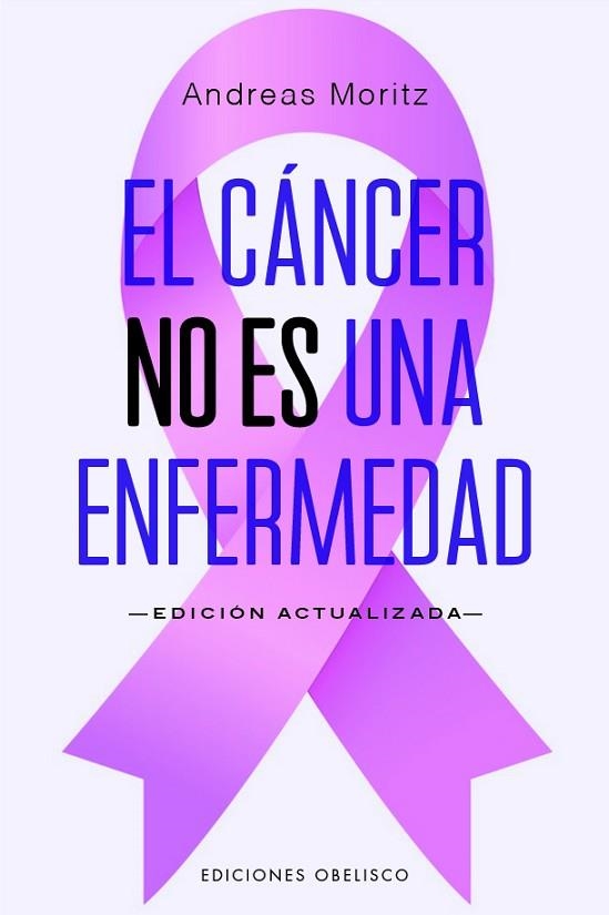 EL CÁNCER NO ES UNA ENFERMEDAD. ES UN MECANISMO DE CURACION | 9788411722490 | MORITZ, ANDREAS