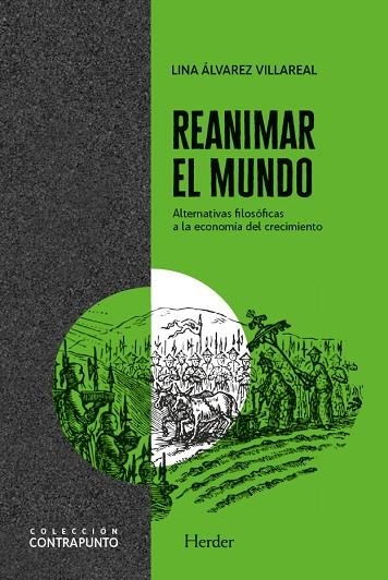 REANIMAR EL MUNDO. ALTERNATIVAS FILOSÓFICAS A LA ECONOMÍA DEL CRECIMIENTO | 9788425448324 | ÁLVAREZ VILLAREAL, LINA MARCELA