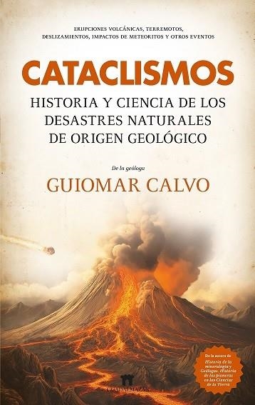 CATACLISMO. HISTORIA Y CIENCIA DE LOS DESASTRES NATURALES DE ORIGEN GEOLÓGICO | 9788419414601 | CALVO, GUIOMAR