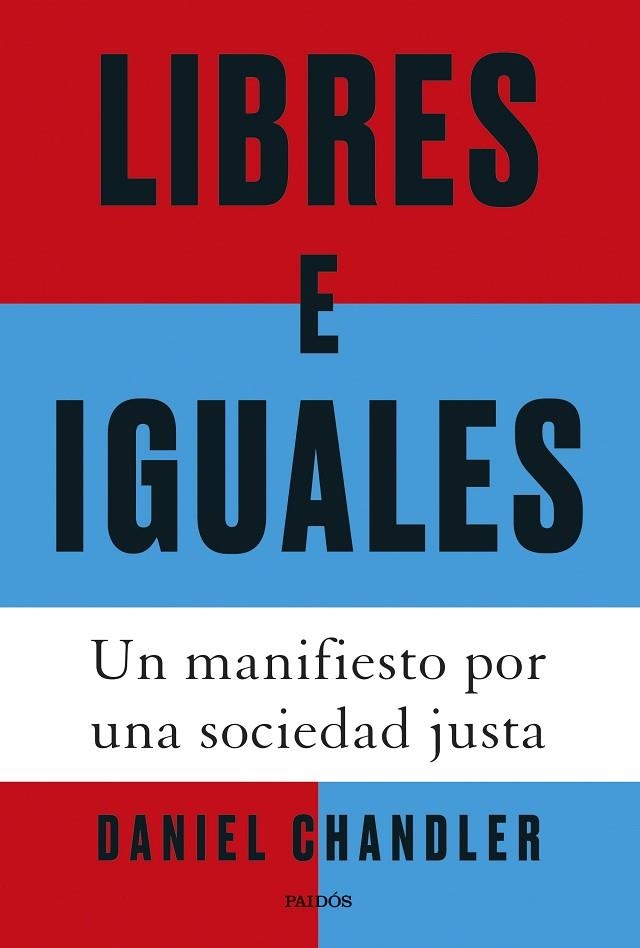 LIBRES E IGUALES UN MANIFIESTO POR UNA SOCIEDAD JUSTA | 9788449343223 | CHANDLER, DANIEL