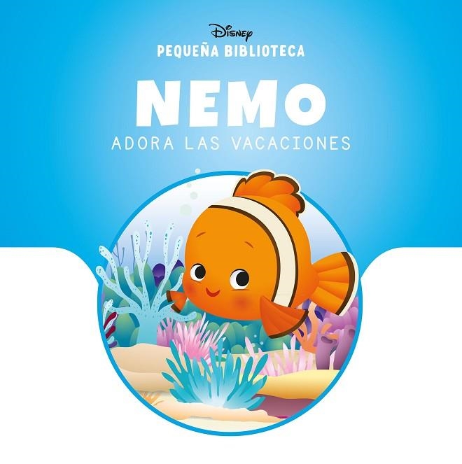 NEMO ADORA LAS VACACIONES PEQUEÑA BIBLIOTECA DISNEY. | 9788410029842 | DISNEY