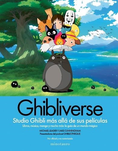 GHIBLIVERSE . STUDIO GHIBLI MAS ALLA DE SUS PELICCULAS. LIBROS, MUSICA, MANGA Y MUCHO MAS: LA GUIA DE UN MUNDO MAGICO | 9788445018330 | CUNNINGHAM, JAKE / LEADER, MICHAEL