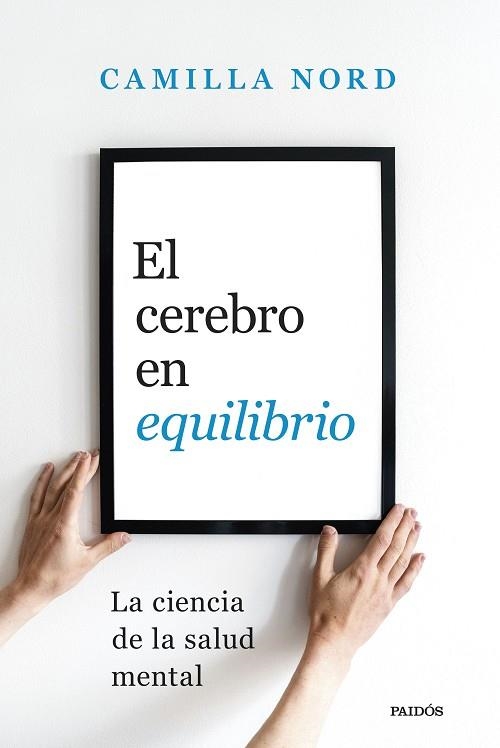 EL CEREBRO EN EQUILIBRIO LA CIENCIA DE LA SALUD MENTAL | 9788449343230 | NORD, CAMILLA