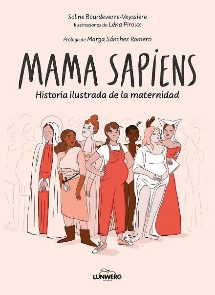 MAMA SAPIENS HISTORIA ILUSTRADA DE LA MATERNIDAD | 9788410378346 | BOURDEVERRE-VEYSSIÈRE, SOLINE / PIROUX, LÉNA