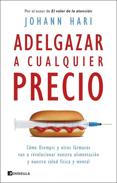 ADELGAZAR A CUALQUIER PRECIO CÓMO OZEMPIC Y OTROS FÁRMACOS VAN A REVOLUCIONAR NUESTRA ALIMENTACIÓN Y NUESTRA | 9788411003193 | HARI, JOHANN