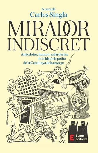 MIRADOR INDISCRET ANÈCDOTES, HUMOR I XAFARDERIES DE LA HISTÒRIA PETITA DE LA CATALUNYA DELS ANYS 3 | 9788497668606 | SINGLA, CARLES