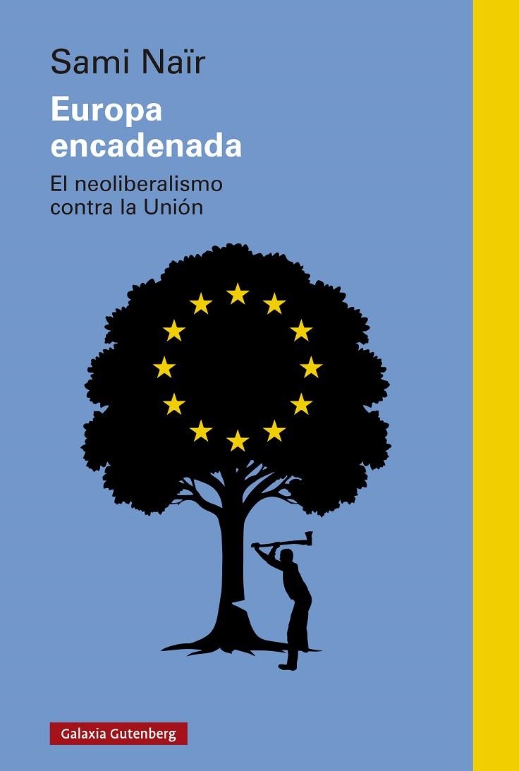 EUROPA ENCADENADA. EL NEOLIBERALISMO CONTRA LA UNIÓN | 9788410317659 | NAÏR, SAMI