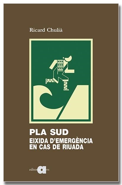 PLA SUD. EIXIDA D'EMERGÈNCIA EN CAS DE RIUADA | 9788418618994 | CHULIÀ PERIS, RICARD