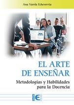 EL ARTE DE ENSEÑAR. METODOLOGÍAS Y HABILIDADES PARA LA DOCEMCIA | 9788410360976 | ANA VARELA ECHEVERRIA