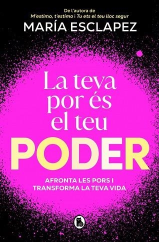 LA TEVA POR ÉS EL TEU PODER AFRONTA LES PORS I TRANSFORMA LA TEVA VIDA | 9788402430328 | ESCLAPEZ, MARÍA