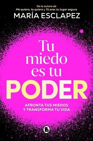 TU MIEDO ES TU PODER. AFRONTA TUS MIEDOS Y TRANSFORMA TU VIDA | 9788402430311 | ESCLAPEZ, MARÍA