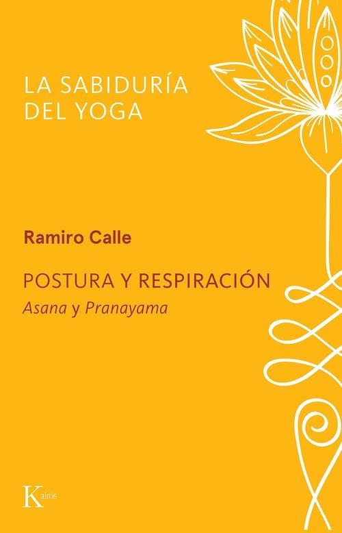 POSTURA Y RESPIRACIÓN. ASANA Y PRANAYAMA. LA SABIDURIA EL YOGA | 9788411213370 | CALLE, RAMIRO