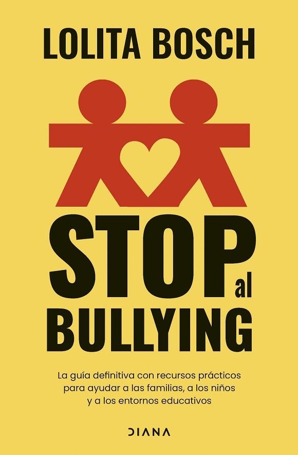 STOP AL BULLYING. LA GUÍA DEFINITIVA CON RECURSOS PRÁCTICOS PARA AYUDAR A LAS FAMILIAS, A LOS NIÑOS Y A LOS ENTORNOS EDUCATIVOS | 9788411192118 | BOSCH, LOLITA