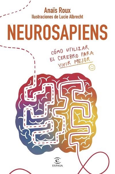 NEUROSAPIENS. CÓMO UTILIZAR EL CEREBRO PARA VIVIR MEJOR | 9788467075656 | ROUX, ANAÏS