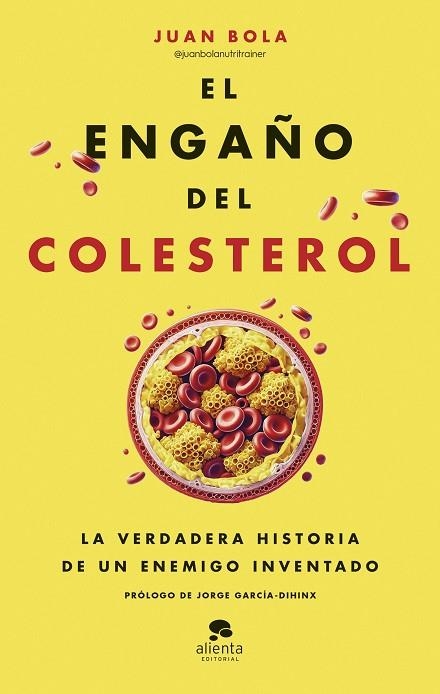 EL ENGAÑO DEL COLESTEROL. LA VERDADERA HISTORIA DE UN ENEMIGO INVENTADO | 9788413443799 | BOLA, JUAN