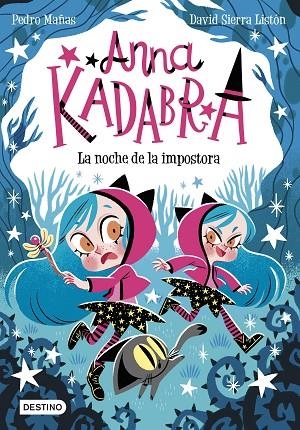 ANNA KADABRA 15. LA NOCHE DE LA IMPOSTORA | 9788408297901 | MAÑAS, PEDRO / SIERRA LISTÓN, DAVID