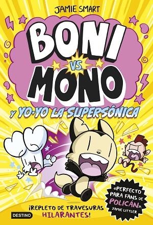 BONI VS. MONO Y YO-YO, LA SUPERSÓNICA. BONI VS MONO 4 | 9788408297376 | SMART, JAMIE