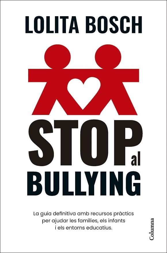 STOP AL BULLYING. LA GUIA DEFINITIVA AMB RECURSOS PRÀCTICS PER AJUDAR LES FAMÍLIES, ELS INFANTS I | 9788466432849 | BOSCH, LOLITA