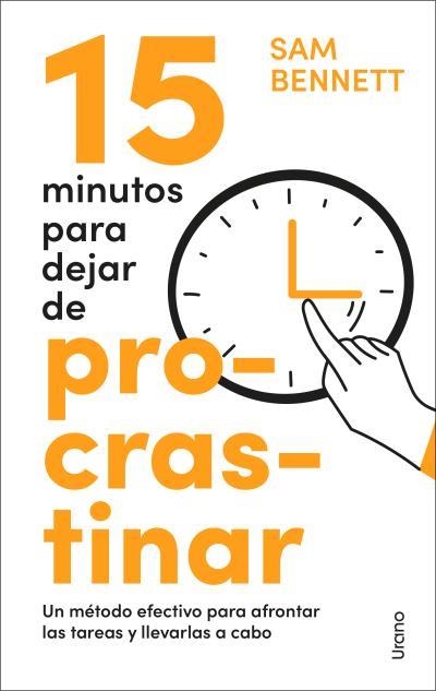 15 MINUTOS PARA DEJAR DE PROCRASTINAR. UN MÉTODO EFECTIVO PARA AFRONTAR LAS TAREAS Y LLEVARLAS A CABO | 9788418714733 | BENNETT, SAM