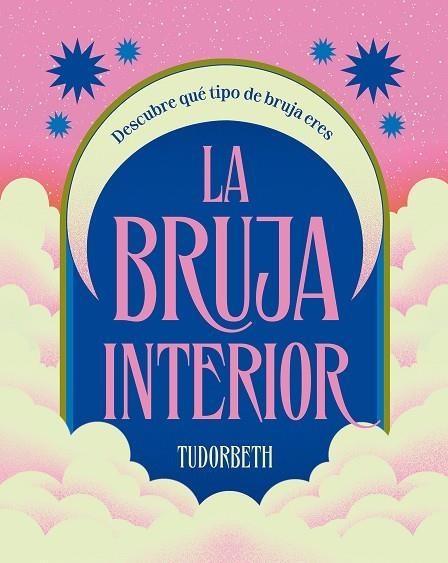 LA BRUJA INTERIOR. DESCUBRE QUÉ TIPO DE BRUJA ERES | 9788419043597 | TUDORBETH