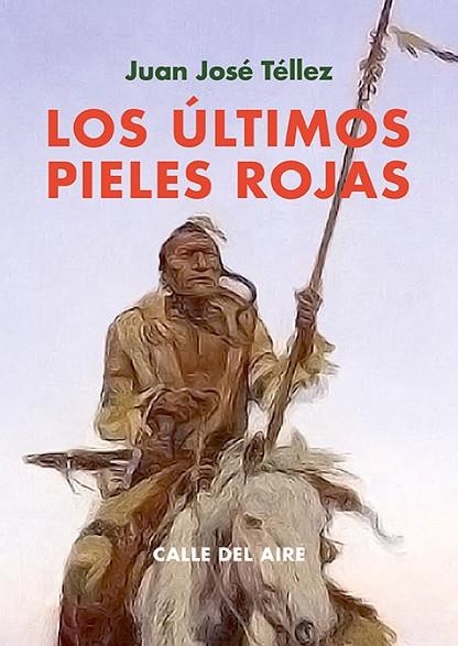 LOS ULTIMOS PIELES ROJAS | 9791387552282 | TELLEZ, JUAN JOSE