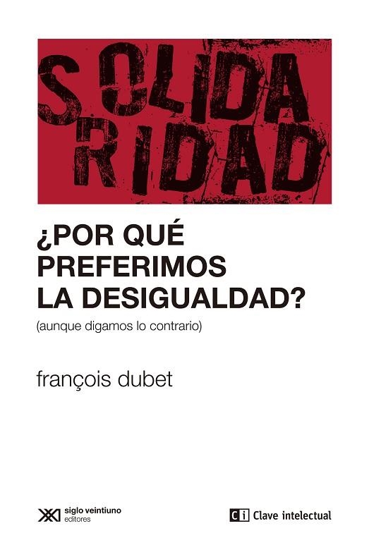 ¿POR QUÉ PREFERIMOS LA DESIGUALDAD? (AUNQUE DIGAMOS LO CONTRARIO) | 9788412448818 | DUBET, FRANÇOIS