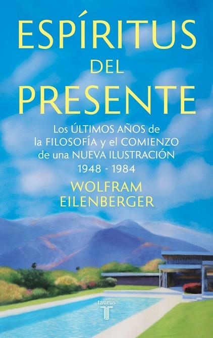 ESPÍRITUS DEL PRESENTE LOS ÚLTIMOS AÑOS DE LA FILOSOFÍA Y EL COMIENZO DE UNA NUEVA ILUSTRACIÓN 1948-198 | 9788430627233 | EILENBERGER, WOLFRAM