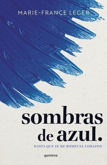 SOMBRAS DE AZUL. HASTA QUE SE ME ROMPA EL CORAZÓN | 9788410298422 | LEGER, MARIE-FRANCE