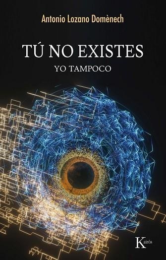 TÚ NO EXISTES YO TAMPOCO | 9788411213417 | LOZANO DOMÈNECH, ANTONIO