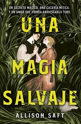 UNA MAGIA SALVAJE | 9788445019474 | SAFT, ALLISON