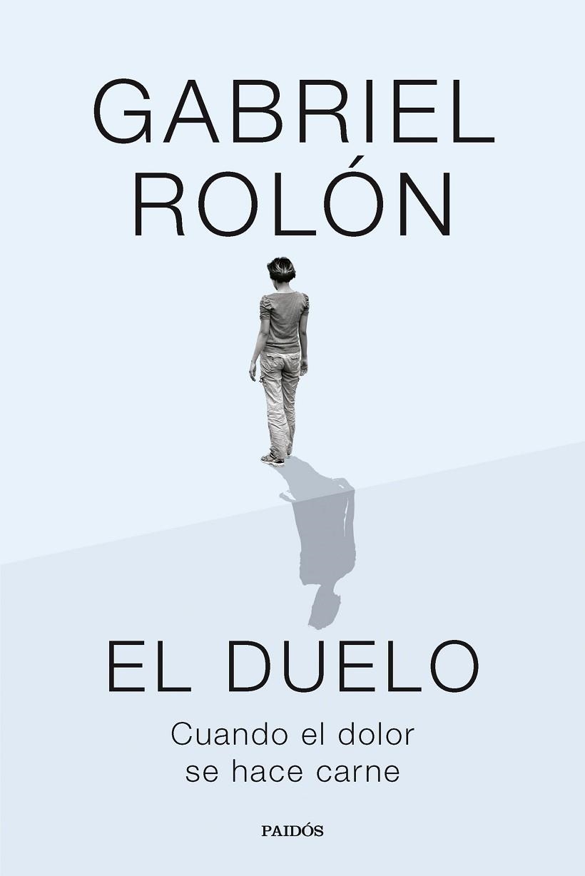 EL DUELO. CUANDO EL DOLOR SE HACE CARNE | 9788449343308 | ROLÓN, GABRIEL