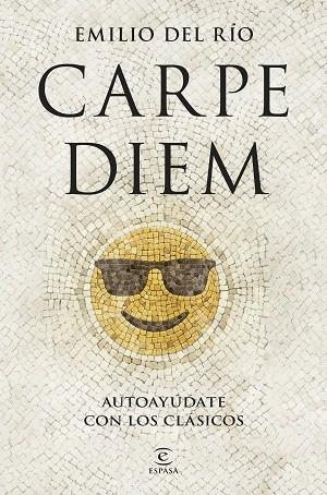 CARPE DIEM. AUTOAYÚDATE CON LOS CLÁSICOS | 9788467076035 | RÍO, EMILIO DEL