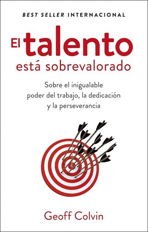 EL TALENTO ESTÁ SOBREVALORADO. SOBRE EL INIGUALABLE PODER DEL TRABAJO, LA DEDICACIÓN Y LA PERSEVERANCIA | 9788411003285 | COLVIN, GEOFF