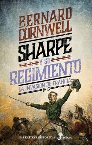 SHARPE Y SU REGIMIENTO. LA INVASIÓN DE FRANCIA, 1813 | 9788435064644 | CORNWELL, BERNARD