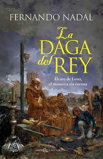 LA DAGA DEL REY. ÁLVARO DE LUNA, EL REY SIN CORONA | 9788413849911 | NADAL, FERNANDO