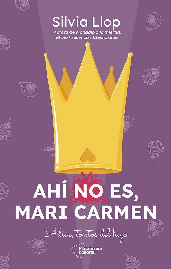 AHÍ NO ES, MARI CARMEN. ADIÓS, TONTOS DEL HIGO | 9791387568139 | LLOP, SILVIA