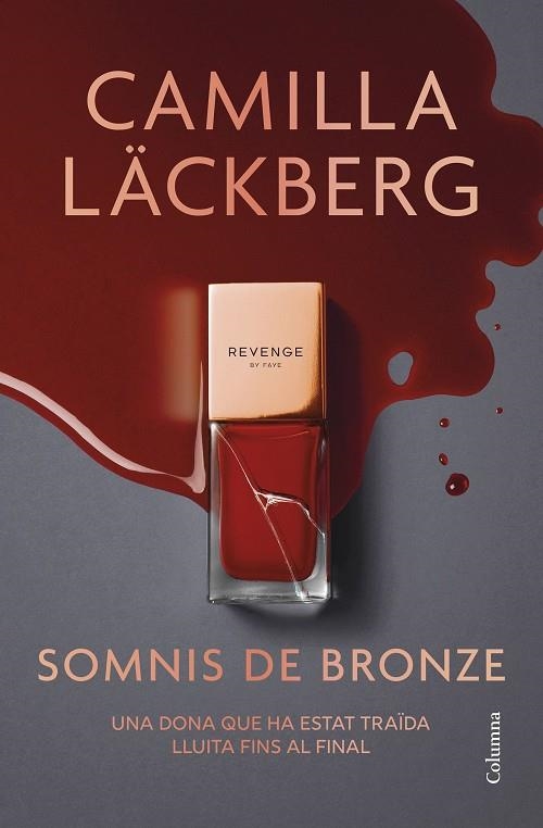 SOMNIS DE BRONZE. REVENGE BY FAYE 3 | 9788466433020 | LÄCKBERG, CAMILLA