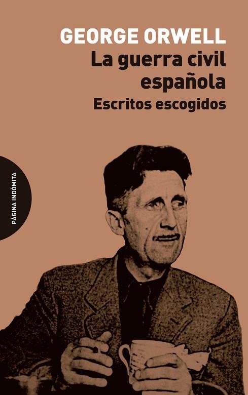 LA GUERRA CIVIL ESPAÑOLA ESCRITOS ESCOGIDOS | 9788412818789 | ORWELL, GEORGE