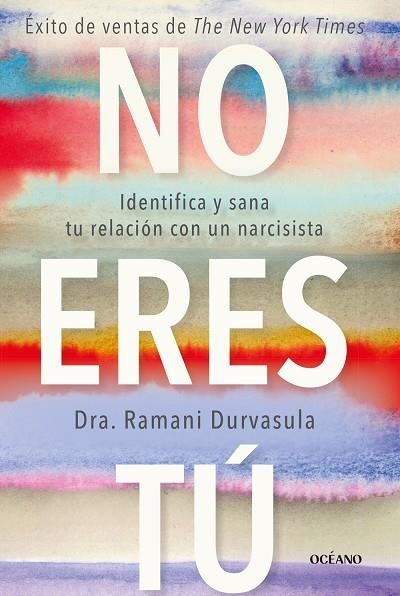 NO ERES TÚ. IDENTIFICA Y SANA TU RELACIÓN CON UN NARCISISTA | 9788449461361 | DURVASULA, RAMANI