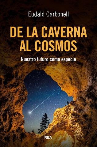 DE LA CAVERNA AL COSMOS NUESTRO FUTURO COMO ESPECIE | 9788411328173 | CARBONELL ROURA, EUDALD