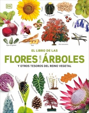 EL LIBRO DE LAS FLORES Y LOS ÁRBOLES ... Y OTROS TESOROS DEL REINO VEGETAL | 9780241736807 | DK