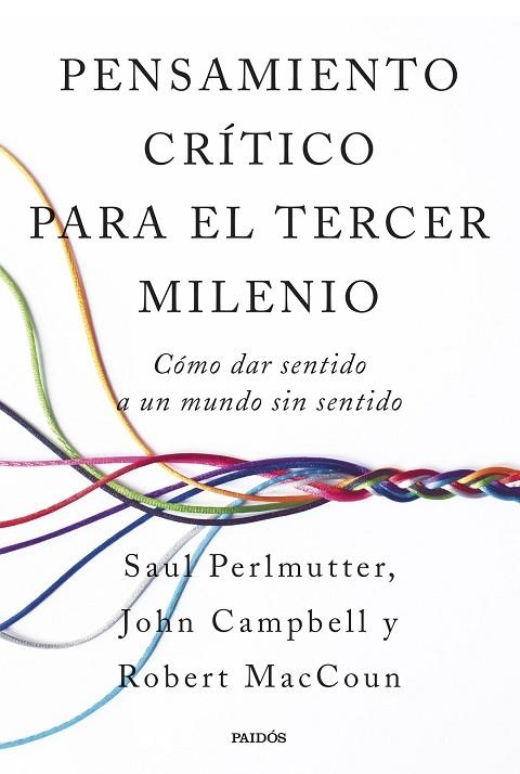 PENSAMIENTO CRÍTICO PARA EL TERCER MILENIO CÓMO DAR SENTIDO A UN MUNDO SIN SENTIDO | 9788449343339 | PERLMUTTER, ROBERT MACCOUN, Y JOHN CAMPBELL, SAUL