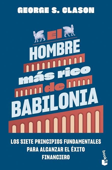 EL HOMBRE MÁS RICO DE BABILONIA. LOS SIETE PRINCIPIOS FUNDAMENTALES PARA ALCANZAR EL ÉXITO FINANCIERO | 9788408298601 | CLASON, GEORGE S.